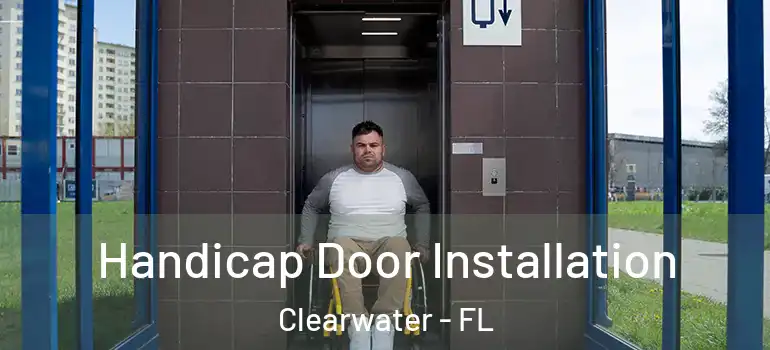  Handicap Door Installation Clearwater - FL