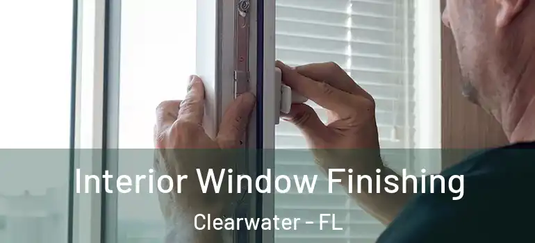  Interior Window Finishing Clearwater - FL