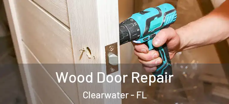 Wood Door Repair Clearwater - FL